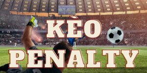 Kèo Penalty có hấp dẫn không?