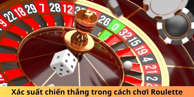 Xác suất chiến thắng trong cách chơi Roulette